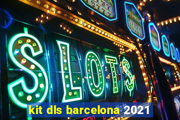 kit dls barcelona 2021